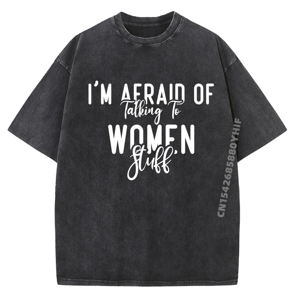 

I M Afraid Of Talking To In Stuff Quote Camisetas Graphic T Shirt Homme Retro Washed Tshirt Men Vaporwave