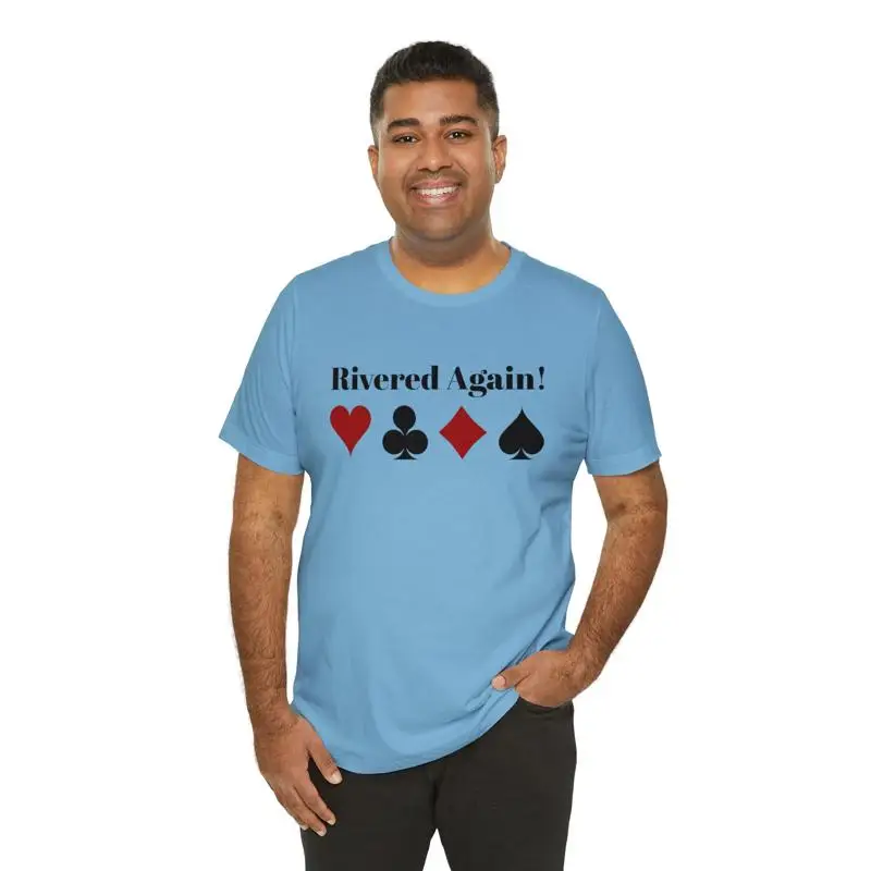 Poker T Shirt Rivered Again Funny Jersey