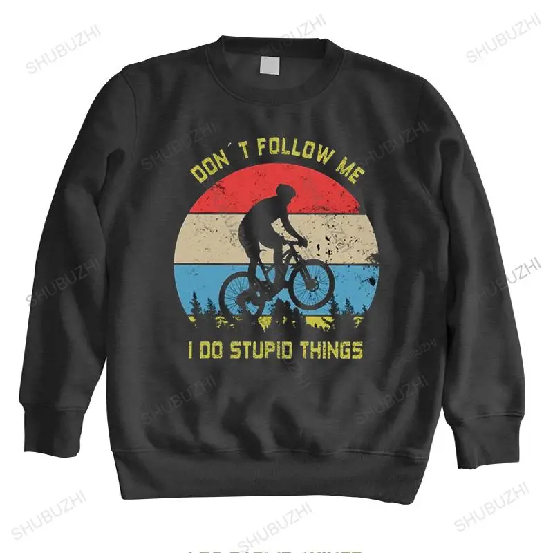 Classic Dont Follow Me I Do Stupid Things I Mountain Bike hoodies Men MTB sweatshirt Cyclist hoodie Cotton sweatshirts Tops