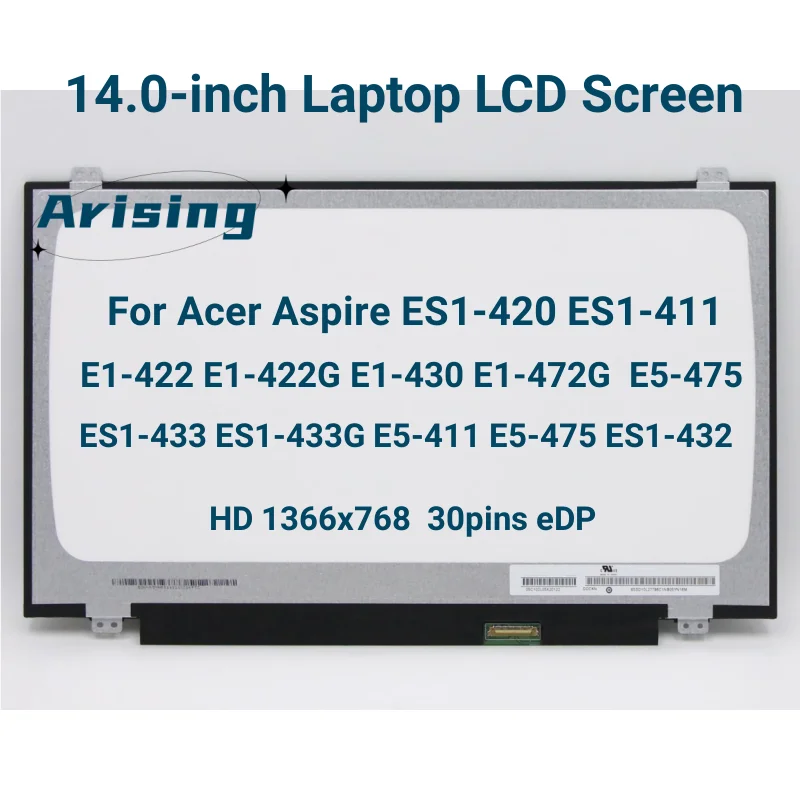 

14.0" LCD Panel For Acer Aspire ES1-420 ES1-411 E1-422 E1-422G E1-430 E1-472G E5-475 ES1-433 ES1-433G E5-411 ES1-432 LCD Screen