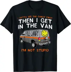 NEW LIMITED  I Gotta See The Candy First - Funny Adult Humor T-Shirt