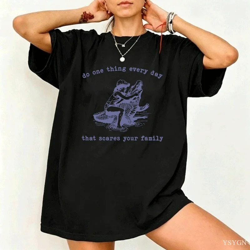 Do One Thing Every Day That Scares Your Family T-shirt Vintage 90s Animal Alligator Graphic T Shirts Cotton Short Sleeve Clothes