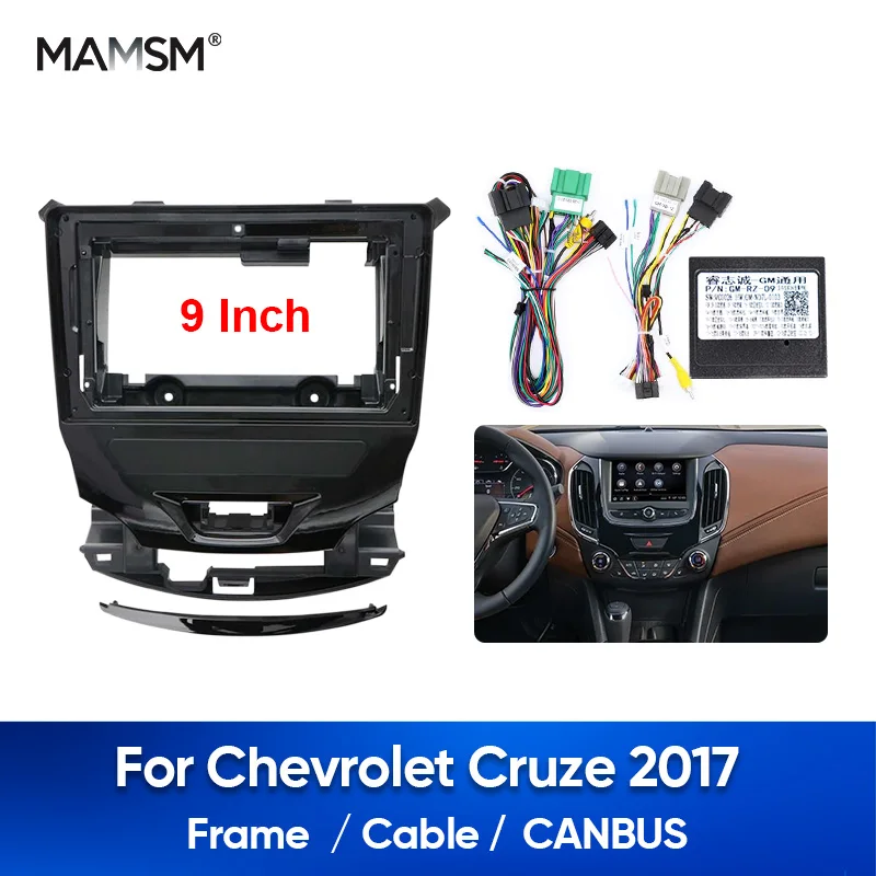 MAMSM For CHEVROLET CRUZE 2015-2017 Car Radio Frame Fascias Panel Fit 9 inch In Dash Headunit Screen Power Cable Canbus Acepter