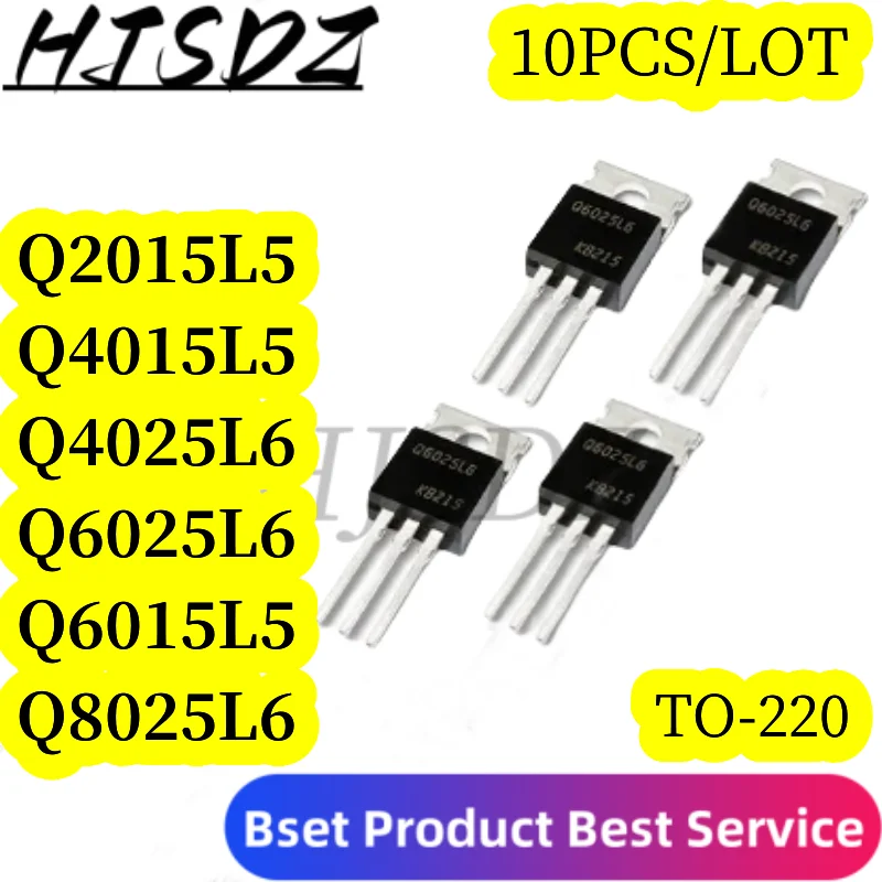 10pcs Q6025L6 Q6025 TO-220 Q2015L5 Q4015L5 Q4025L6 Q6015L5 Q8025L6 Q2015 Q4015 Q4025 Q6015 Q8025