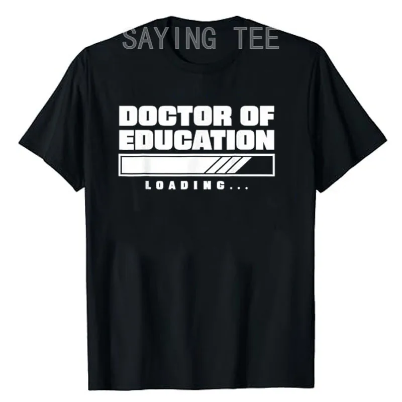 Doctor of Education Loading T-Shirt Letters Printed Saying Tee Summer Fashion Short Sleeve Blouses Funny Doctor Novelty Gifts