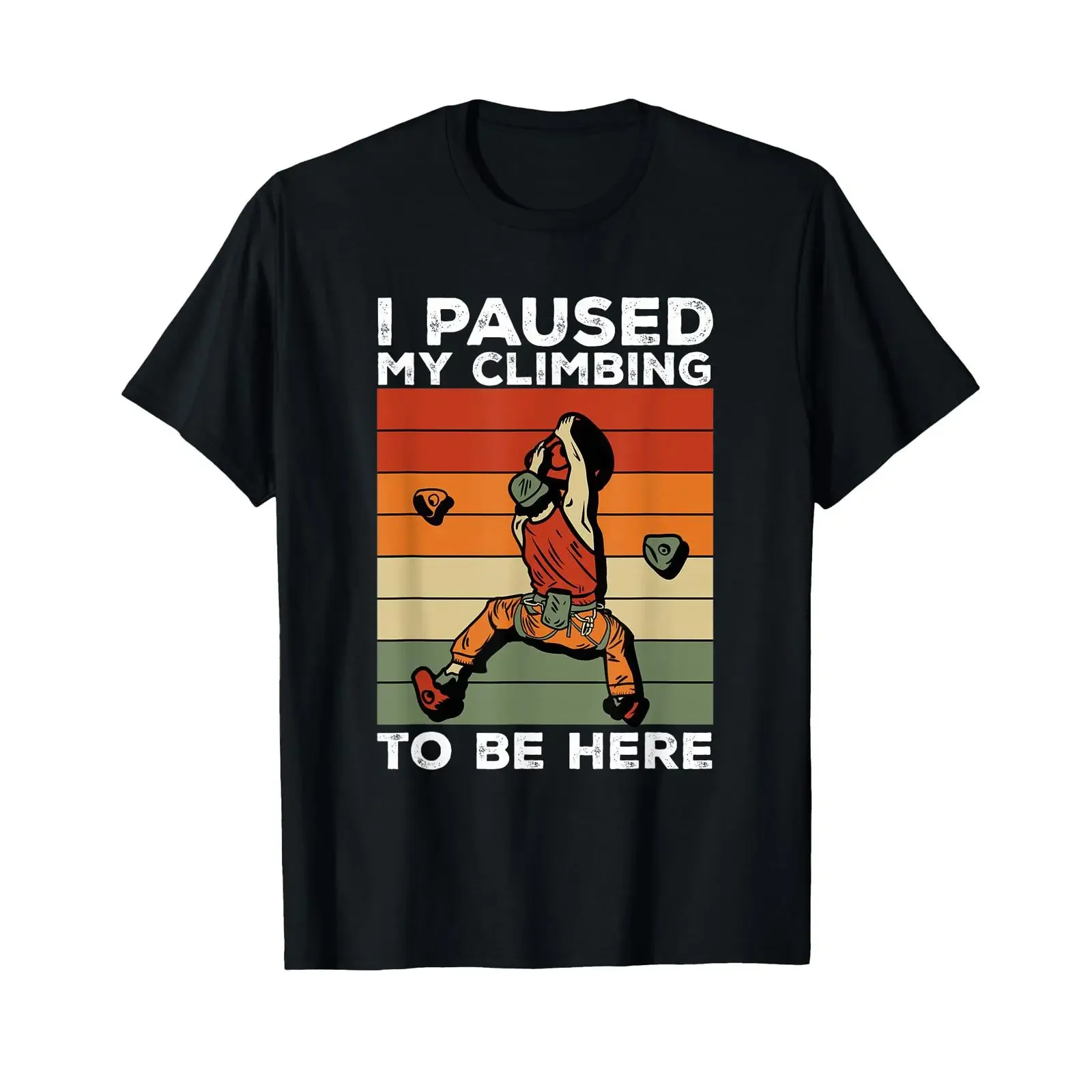 I Paused My Climbing To Be Here Wall Rock Climber Bouldering T Shirt vintage Washed Soft Top For Everyday Wear Casual