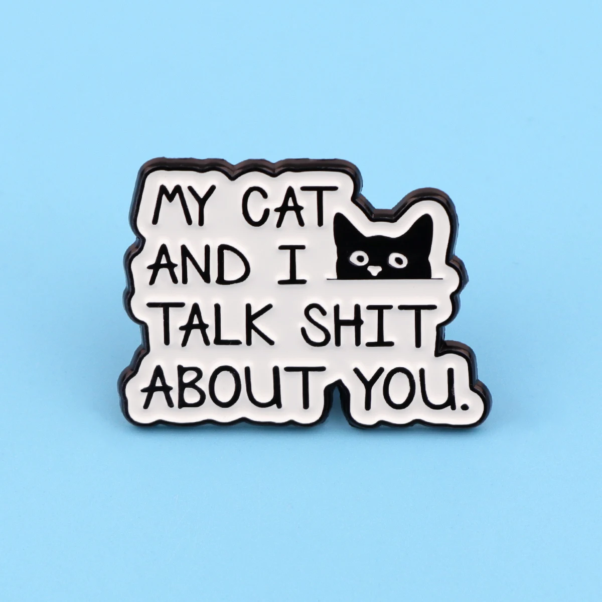 MY CAT AND I Enamel Pins Funny Quotes Brooches Badge Lapel Pin For Backpack Clothes Accessories Animal Jewelry Party Gifts