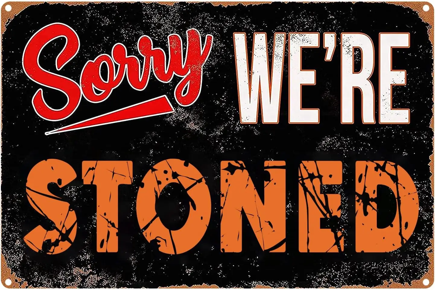 Sorry We're Stoned Funny Man Cave Metal Tin Signs Wall Decor Humor Cave Garage Far Bar Pub 8X12 Inches