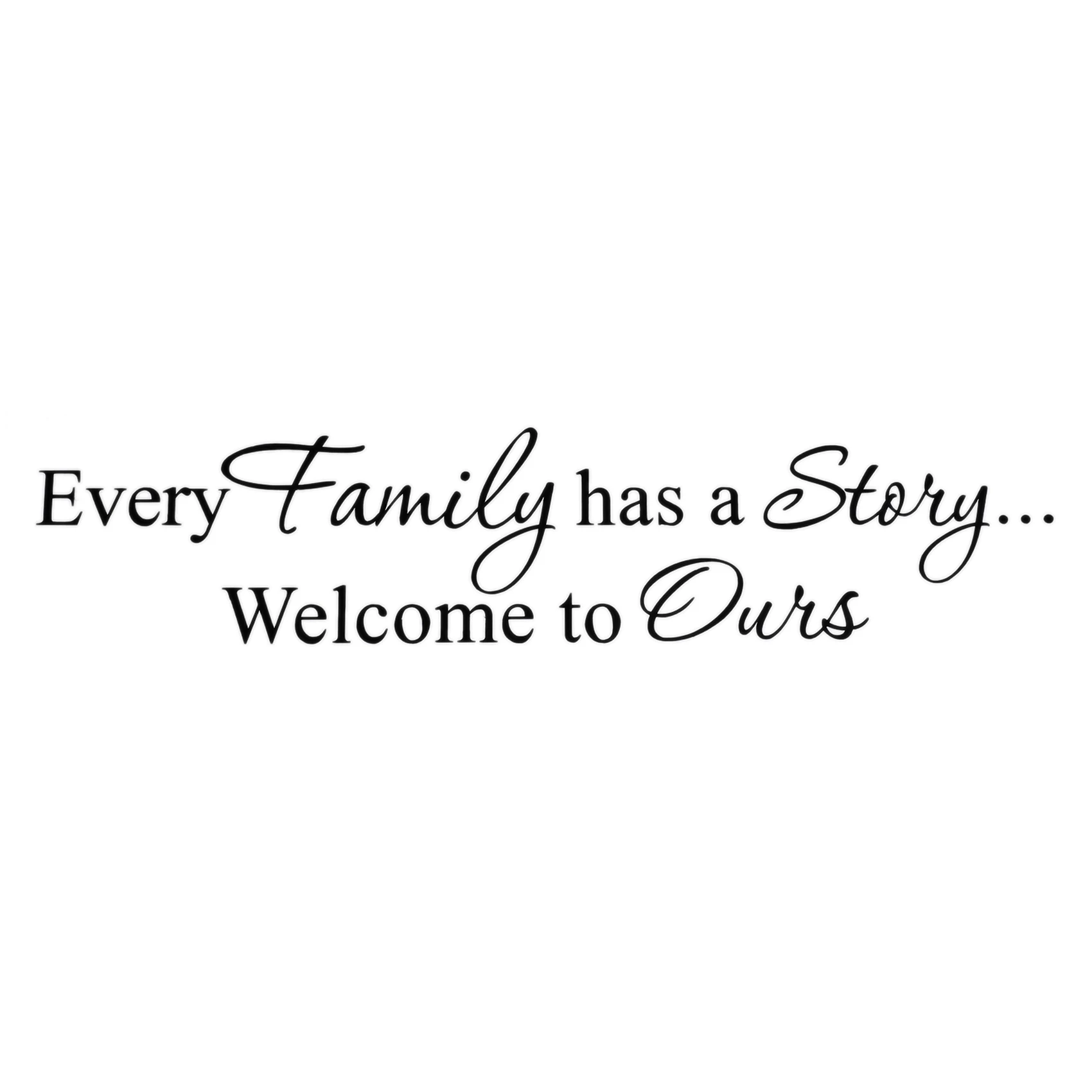 Every Family has a Story Welcome to ours PVC wall sticker art decal room,Black