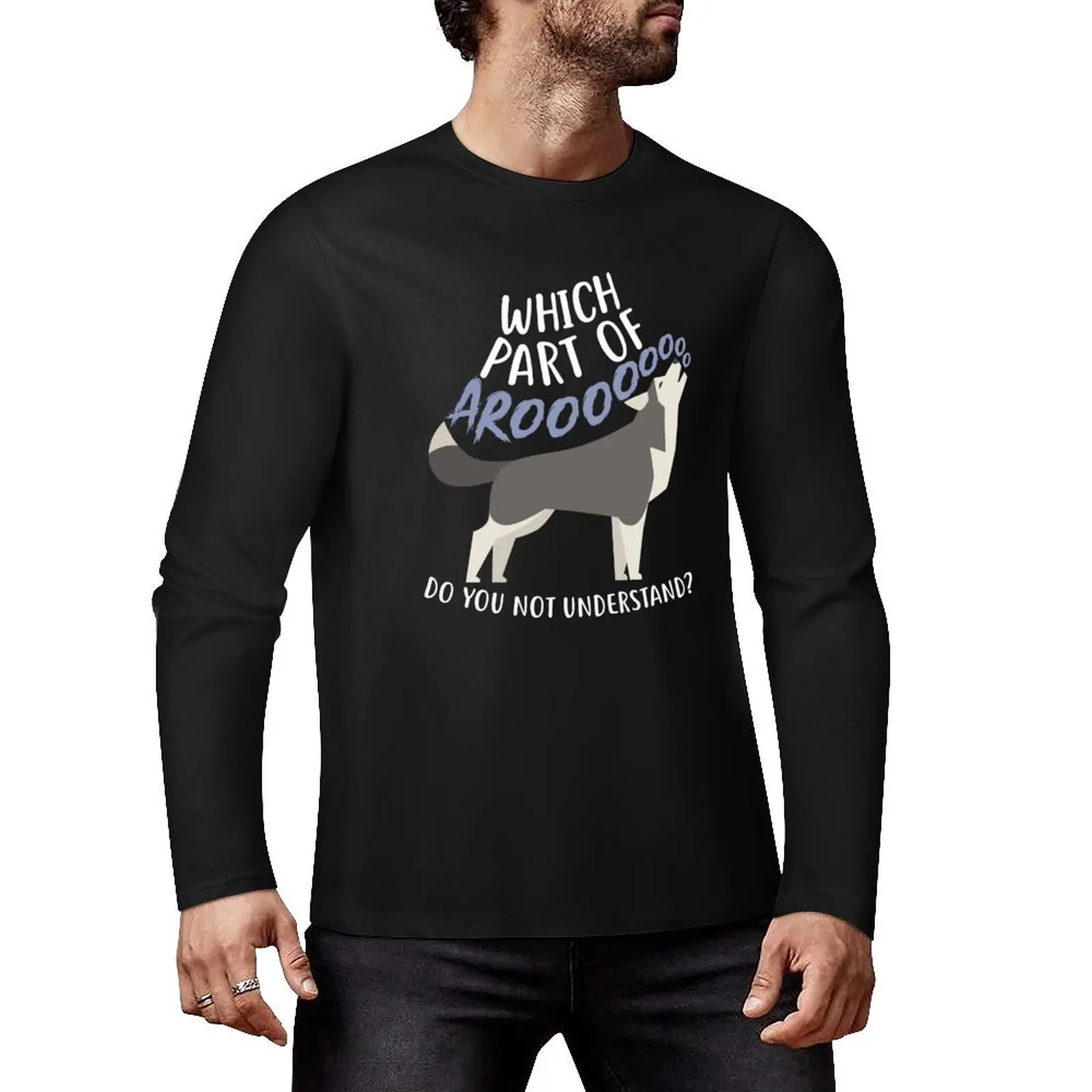 Husky: What Part Of Aroo Long T-Shirt funny t shirts plus size tops plain t-shirt plain t shirts men