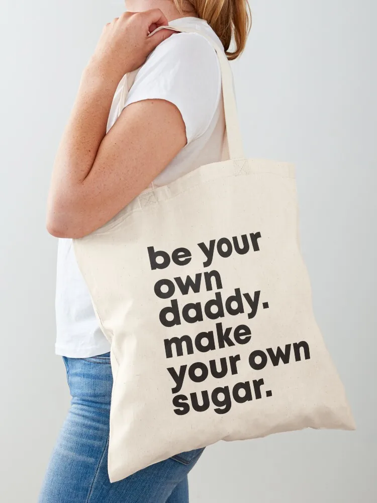 

Be Your Own Daddy. Make Your Own Sugar. Tote Bag Handbags women Woman shopper bag Women's tote bag hand bags