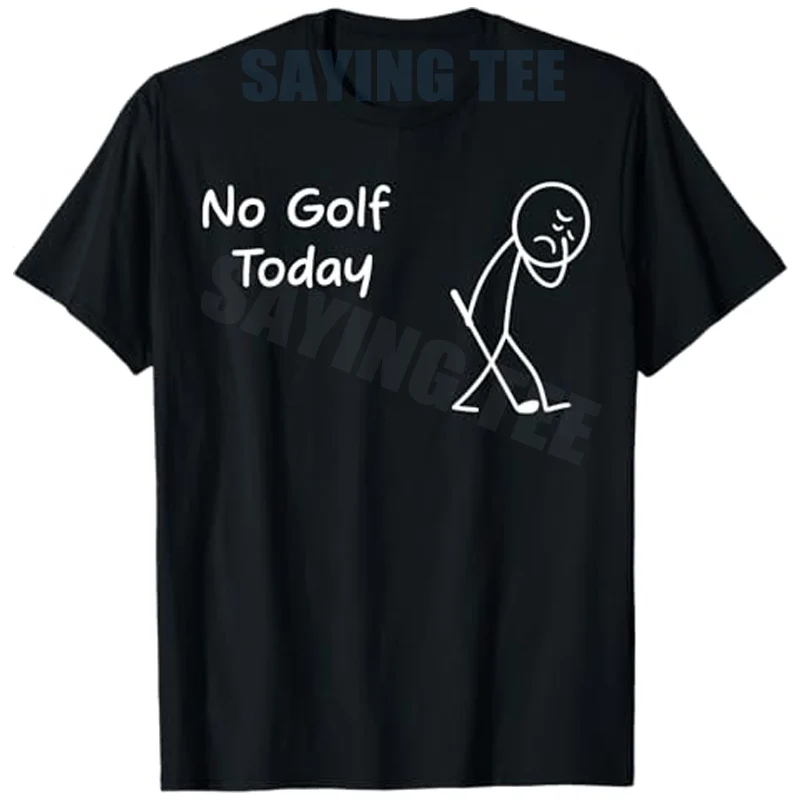 

No Golf Today Funny Sad Graphic Stickman Golfer Figure T-Shirt Y2k Golfing Lover Life Style Graphic Saying Tee Golf Game Clothes
