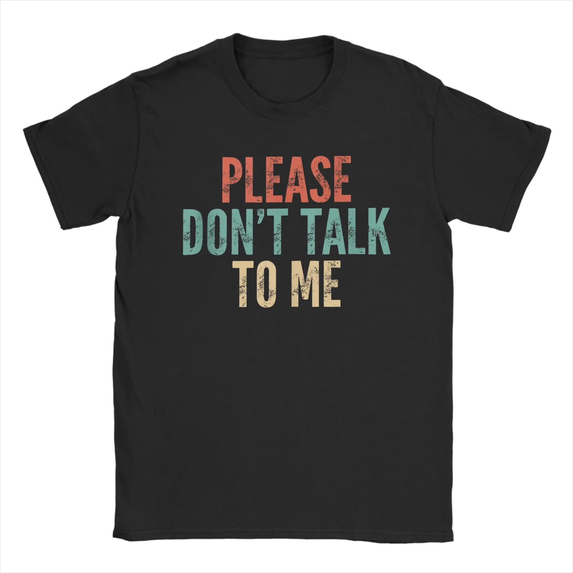 

Unique Please Don't Talk to Me Funny Saying Sarcastic T-Shirts Men Round Collar Cotton T Shirt Short Sleeve Tees Print Clothes