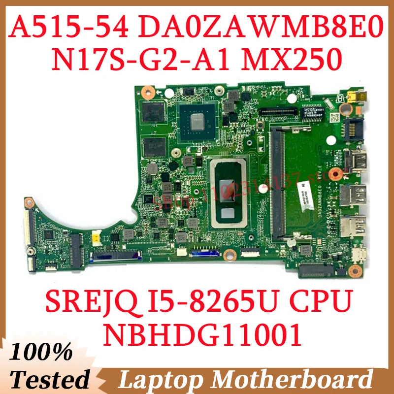 

For Acer A515-54 DA0ZAWMB8E0 With SREJQ I5-8265U CPU NBHDG11001 Laptop Motherboard N17S-G2-A1 MX250 100%Full Tested Working Well