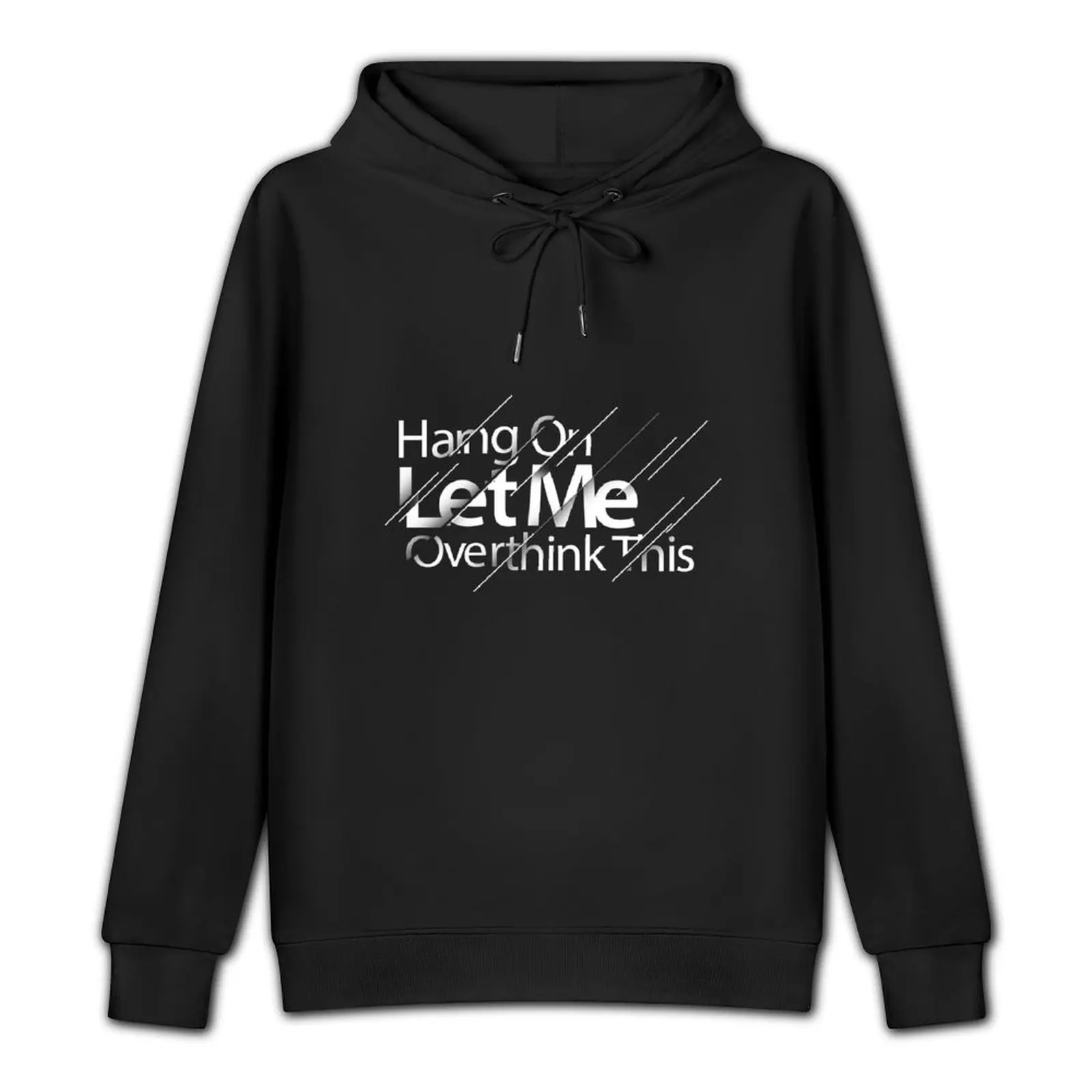 Hang On Let Me Overthink This Pullover Hoodie men wear korean style clothes men's autumn clothes men's clothing hoodie for men