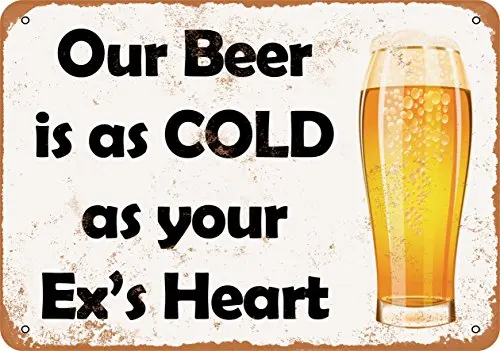

Metal Sign - Our Beer is as Cold as Your Ex's Heart - Vintage Look