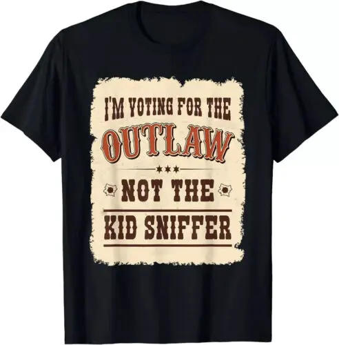 NEW! I'm Voting For The Outlaw Not The Kid Sniffer Vote Trump T-Shirt