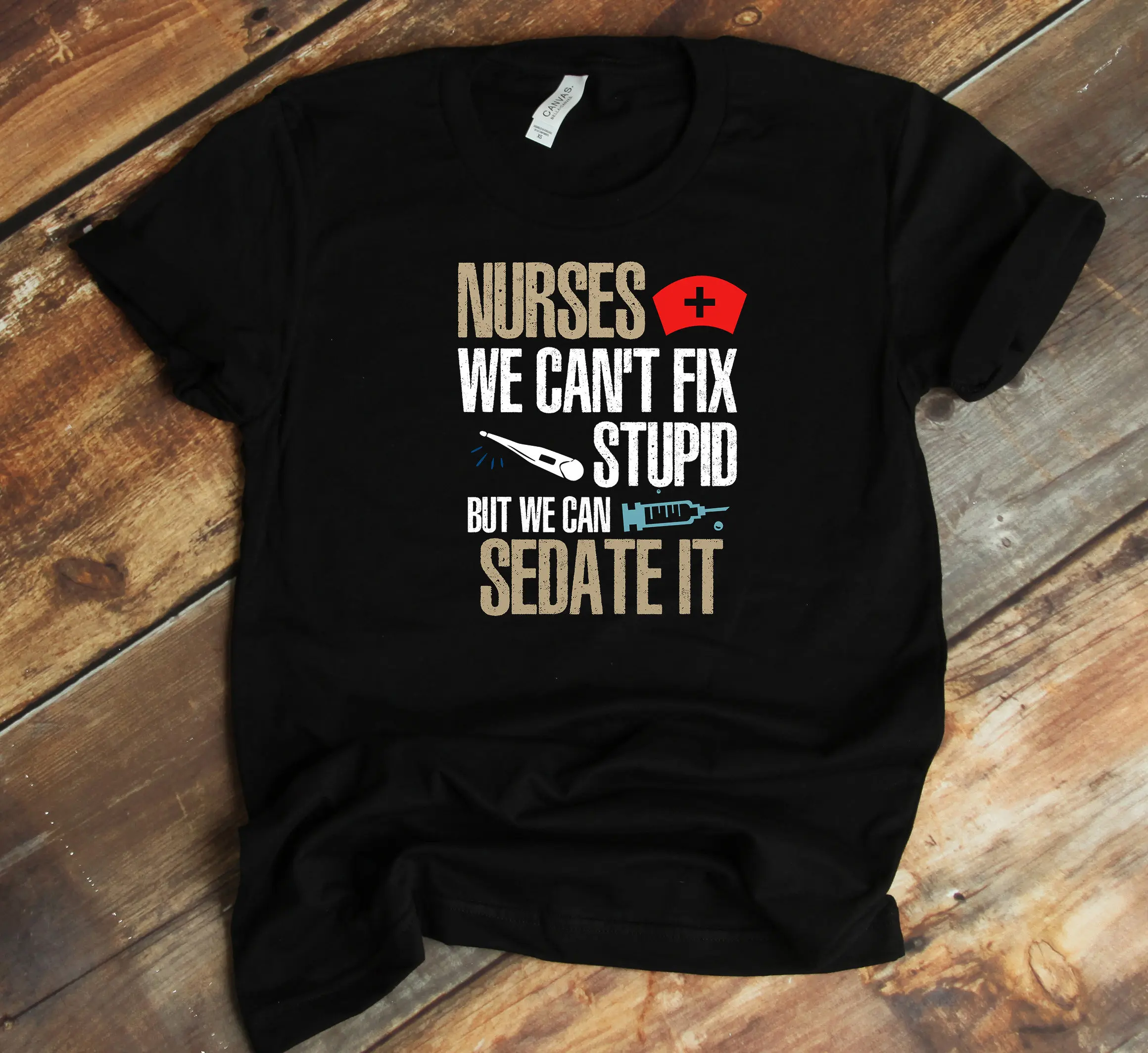 Nurses T Shirt Funny Nurse Can'T Fix Stupid But Can Sedate It Er Tank Top