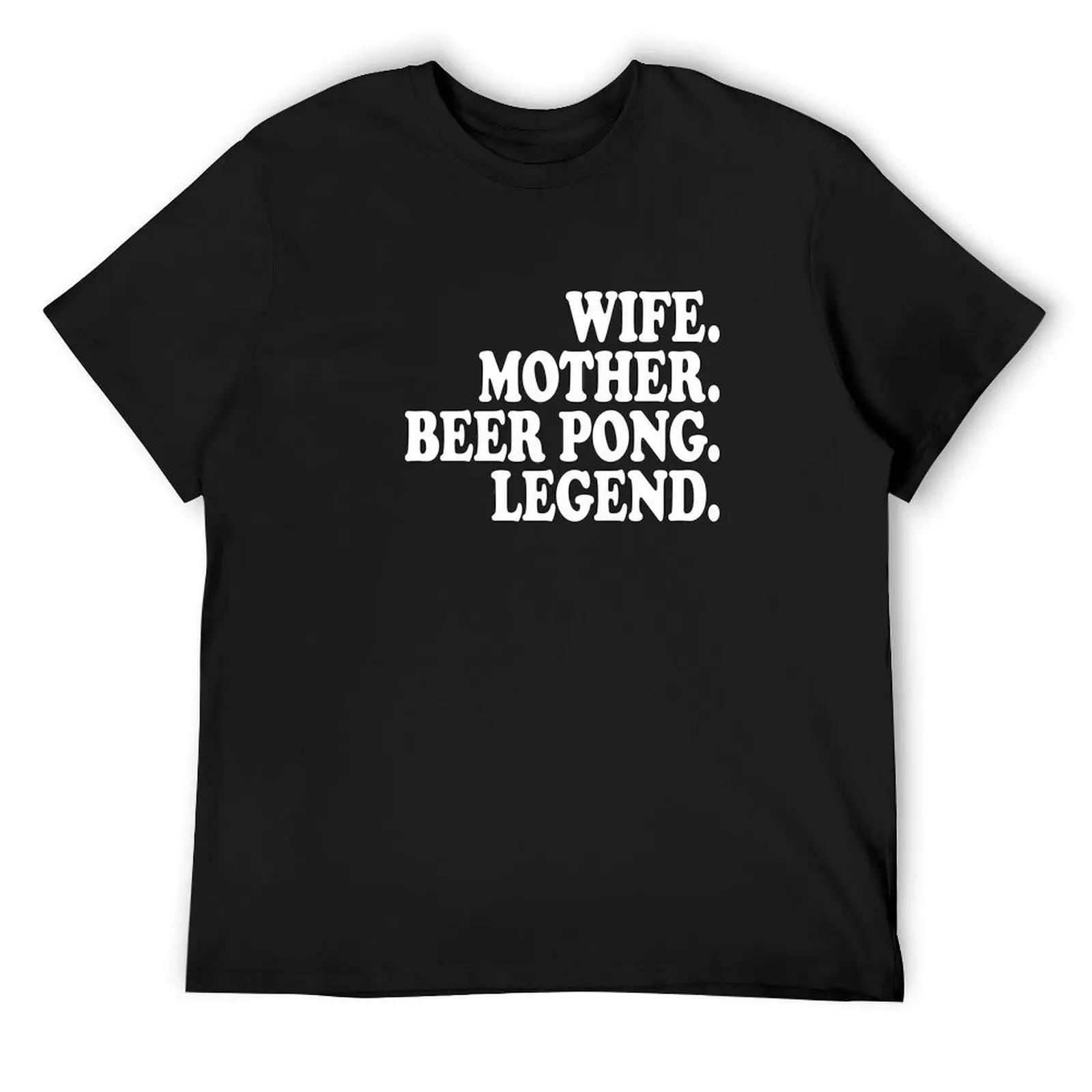 

Wife,Mother,Beer Pong,Legend T-Shirt cute clothes Luxury man valentines clothes animal prinfor boys men clothing