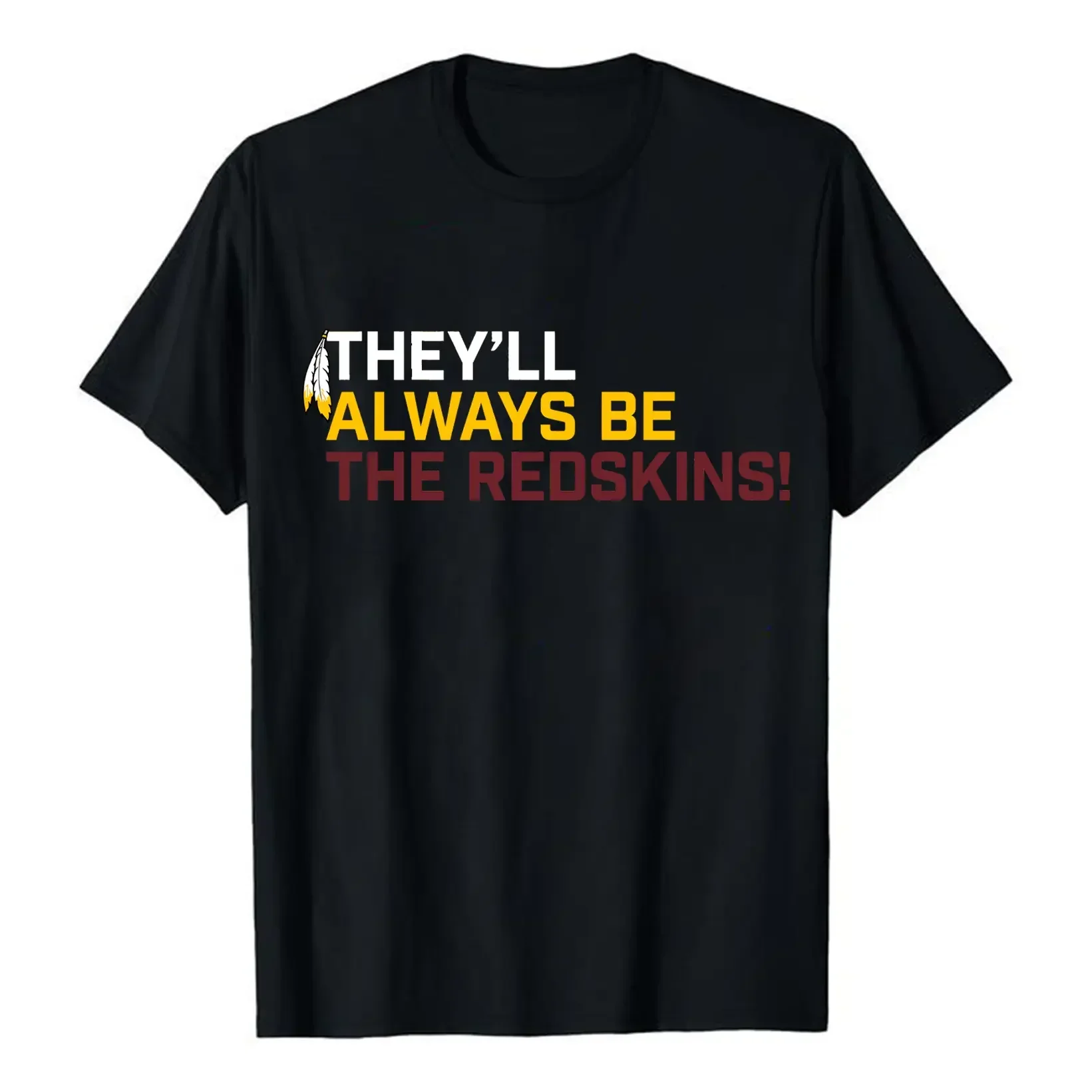Unisex They Will Always Be The Redskins !T-Shirt, 100% Cotton Football Game Day Graphic Tee for Fan