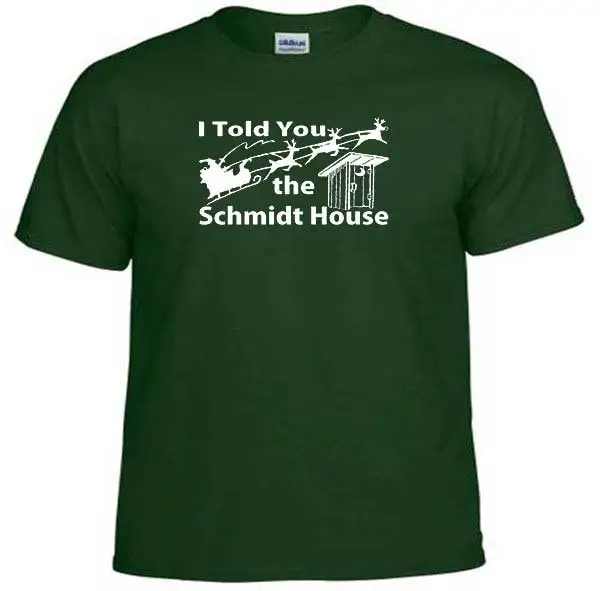 I Told You The Schmidt House Santa Claus Sleigh Outhouse Funny Humor Holiday Christmas T Shirt