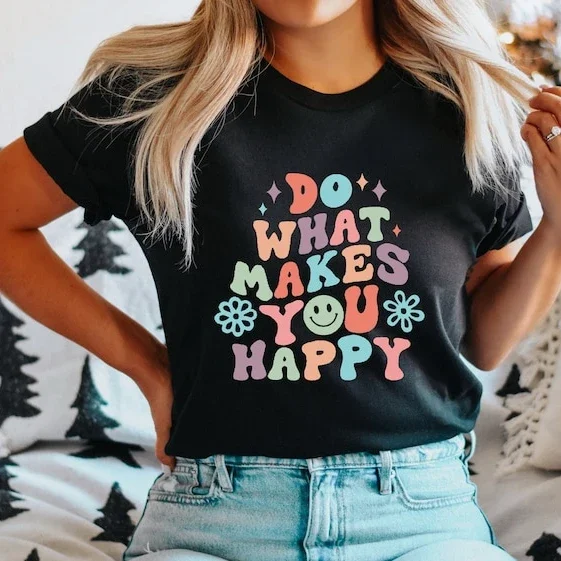 

Motivational Shirt Aesthetic Do What Makes You T Shirt Happy Positive Inspirational Tee Tops Positive Vibes Shirts for Women