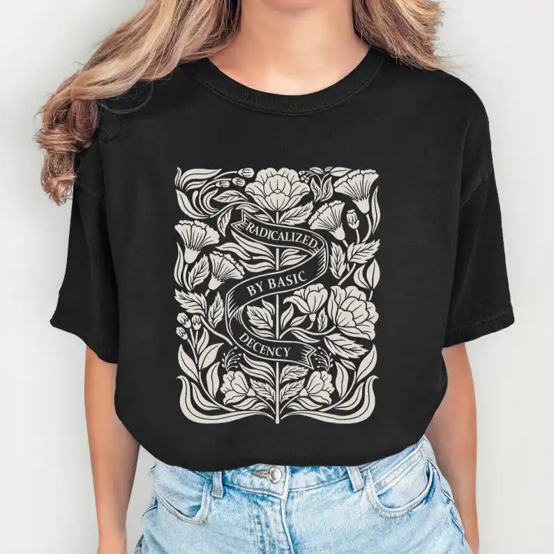 Radicalized by Basic Decency T-Shirt - Colors Tee