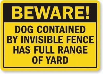 Unoopler Dog Contained by Invisible Fence Has Full Range of Yard Sign, Metal Sign, 8