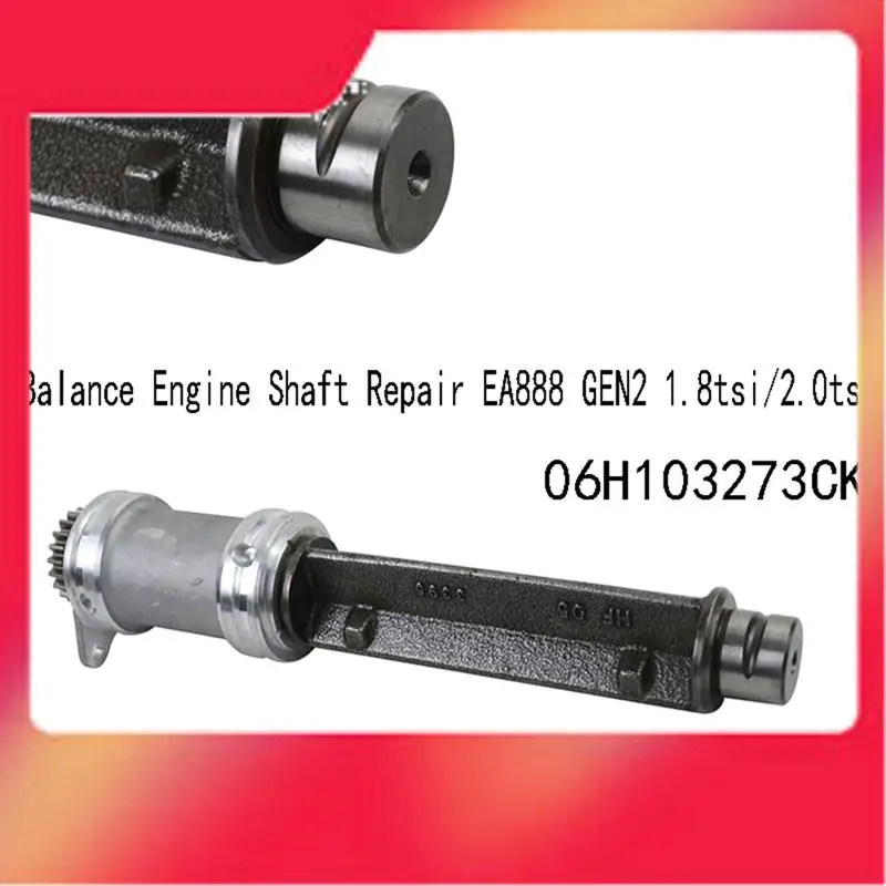 

06H103273CK Ремонт балансировочного вала двигателя EA888 GEN2 1,8Tsi/2,0Tsi для A4 A5 Q3 Q5 Golf MK6 Tiguan Skoda Superb Замена-M