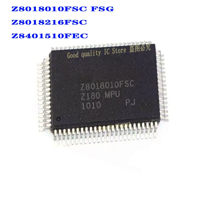 

1PCS/LOT Z8018010FSC Z8018010FSG Z8018010 Z8018216FSC Z8018216 Z8401510FEC Z8401510 QFP 100% new imported original IC