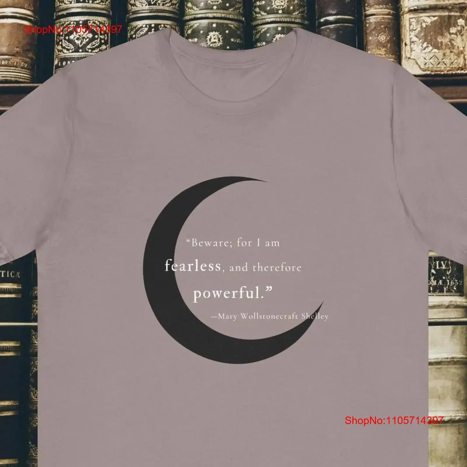 Mary Wollstonecraft Shelley Beware for I am fearless and therefore powerful Bookish Quote T Shirt Frankenstein vintage Washed