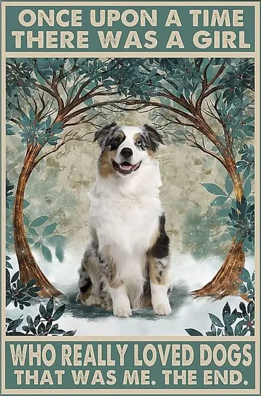 Funny Metal Tin Sign Australian Shepherd Dog Once Upon A Time There Was A Girl Who Tin Signs Indoor & Outdoor Home Bar Coff