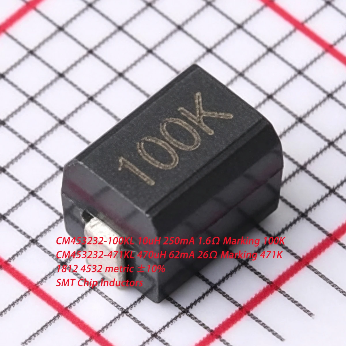 10PCS CM453232-100KL CM453232-471KL 1812 4532 metric ±10% 10uH 250mA 1.6Ω 470uH 62mA 26ohm NEWOriginal SMD IC SMT Chip Inductors