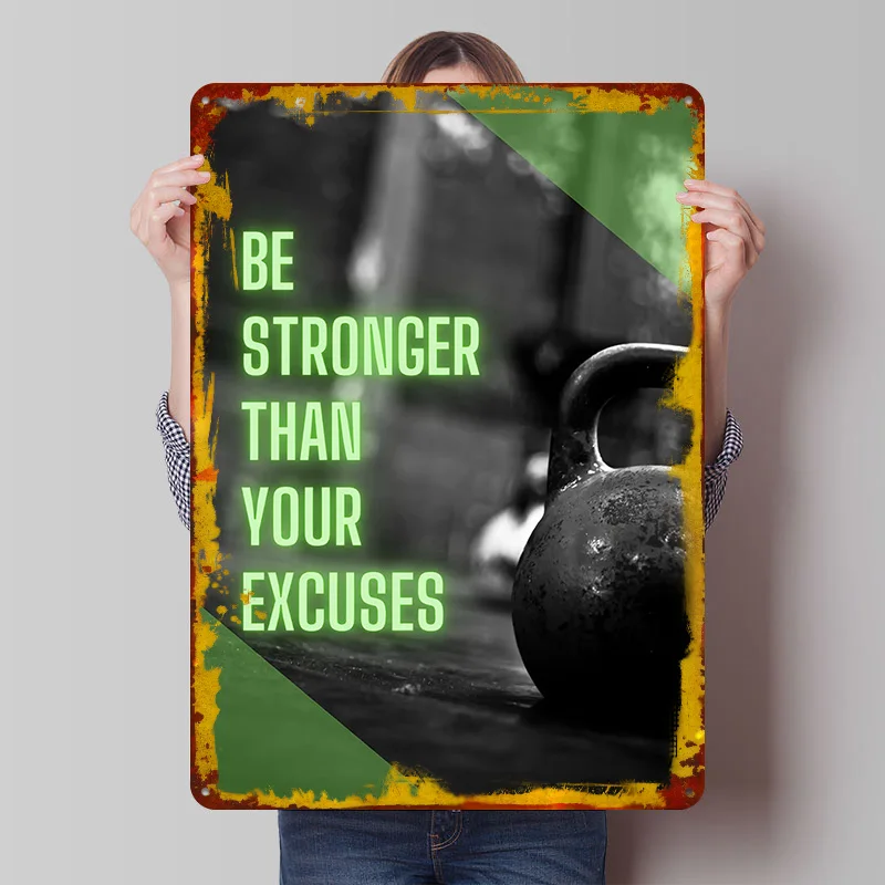 Be Stronger Than Your Excuses Printed Poster Customized Retro Wall Art Vintage Metal Tin Signs for Home Bathroom Decor Man Cave