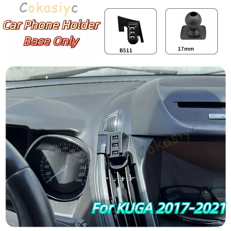 

For Ford KUGA 2013-2021 Car Phone Holder Special Fixed Bracket Base 17mm Not Blocking Air Outlet Interior Accessories
