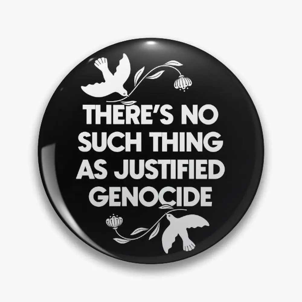 No Such Thing as Justified Genocide Pin Buttons Brooches  Jewelry Accessory Customize Brooch Fashion Lapel Badges