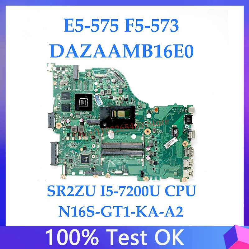 DAZAAMB16E0 With SR2ZU I5-7200U CPU N16S-GT1-KA-A2 GT940MX For ACER E5-575 E5-774G F5-573 F5-573G Laptop Motherboard 100% Tested