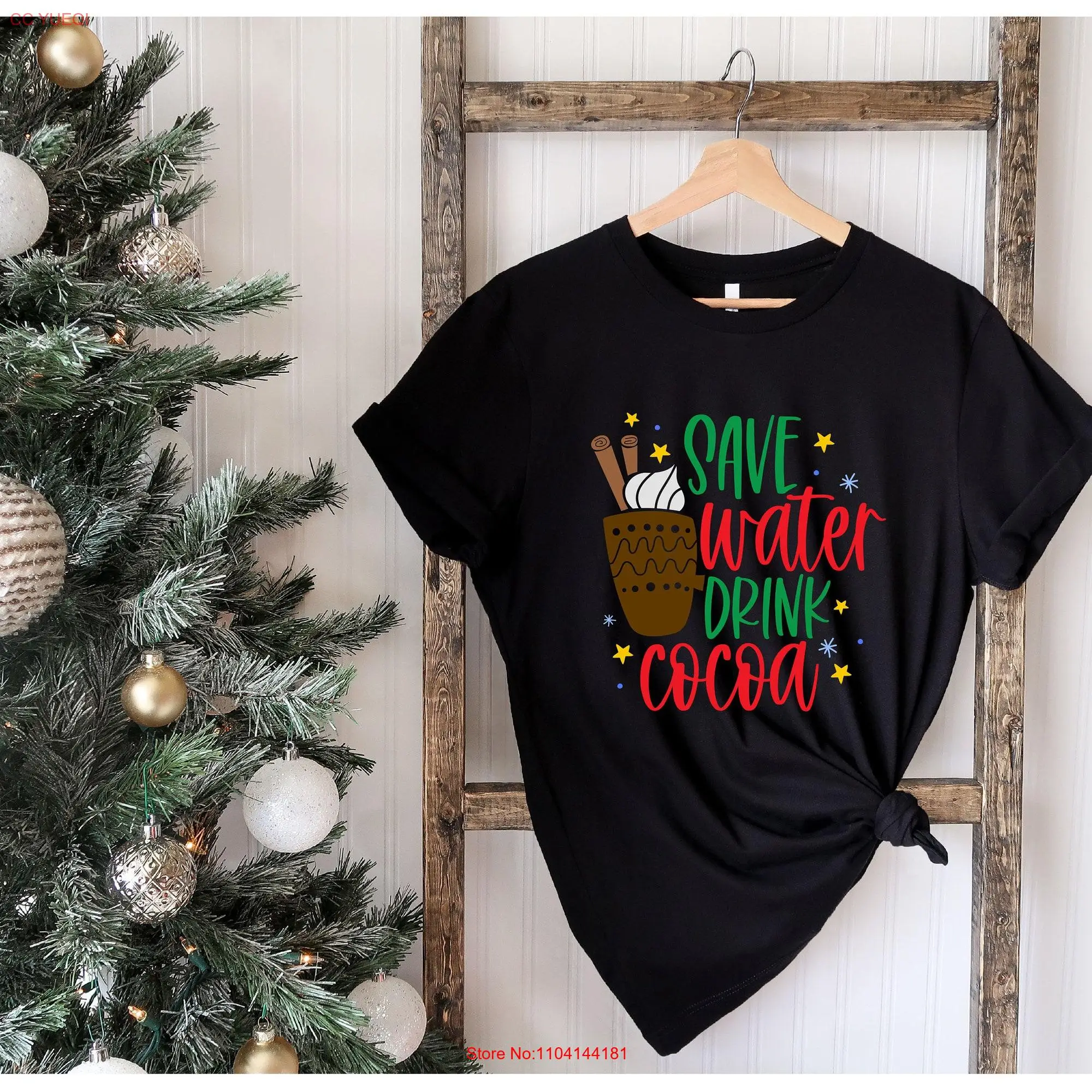 Save Water Drink Cocoa T Shirt Winter Christmas Funny Coffee Cold Weather For Her long or short sleeves