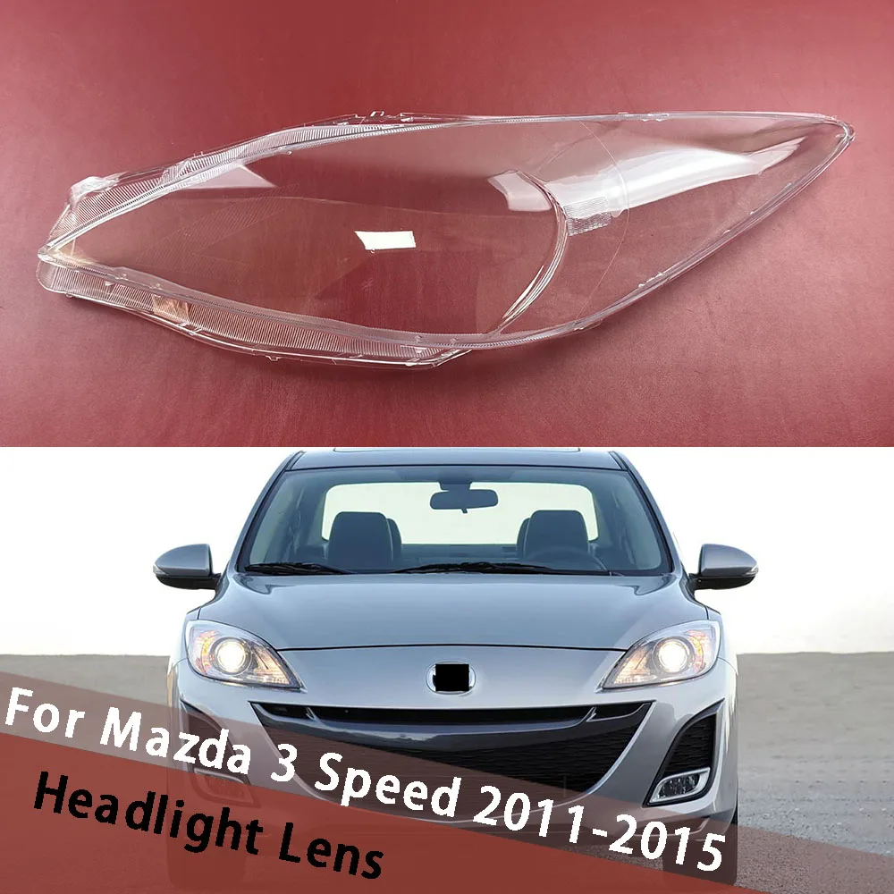 For Mazda 3 Speed 2011~2015 (High) Headlamp Housing Transparent Cover Lampshade Lamp Shell Masks Headlight Shade Lens Plexiglass