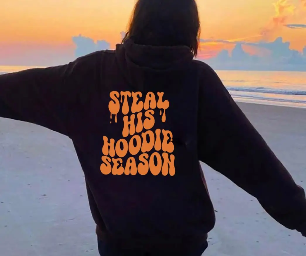 

Steal his hoodie season Colored back print Women Hoodies Positive Quote Hoodie Motivational Aesthetic fashion casual Hooded