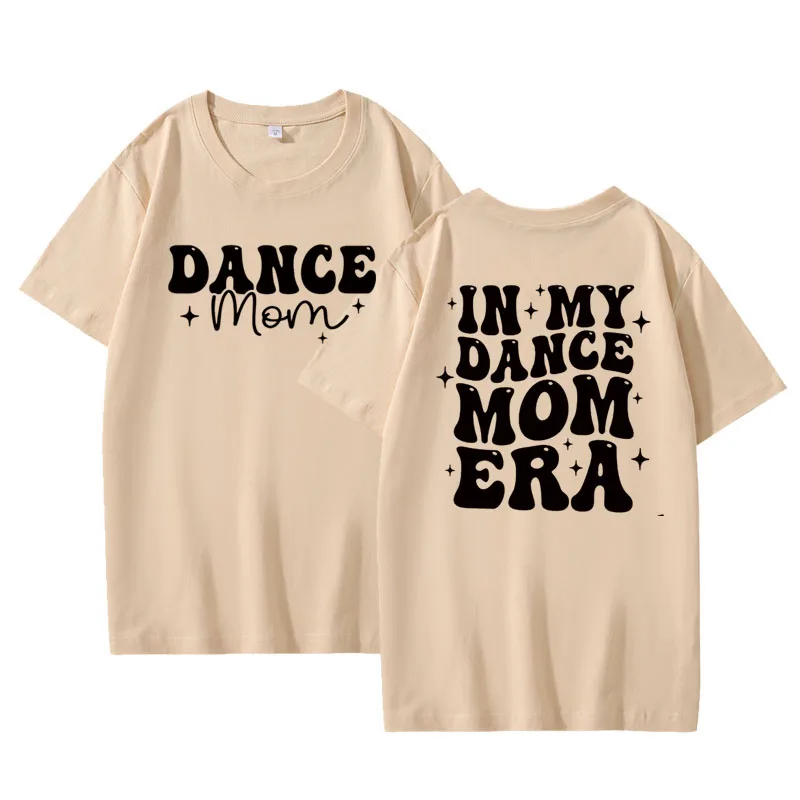 In My Dance Mom Era T-shirt Women Mama Dance Mom Life Tshirt Cotton Short Sleeve Mom Squad T Shirt Aesthetic Clothing Streetwear