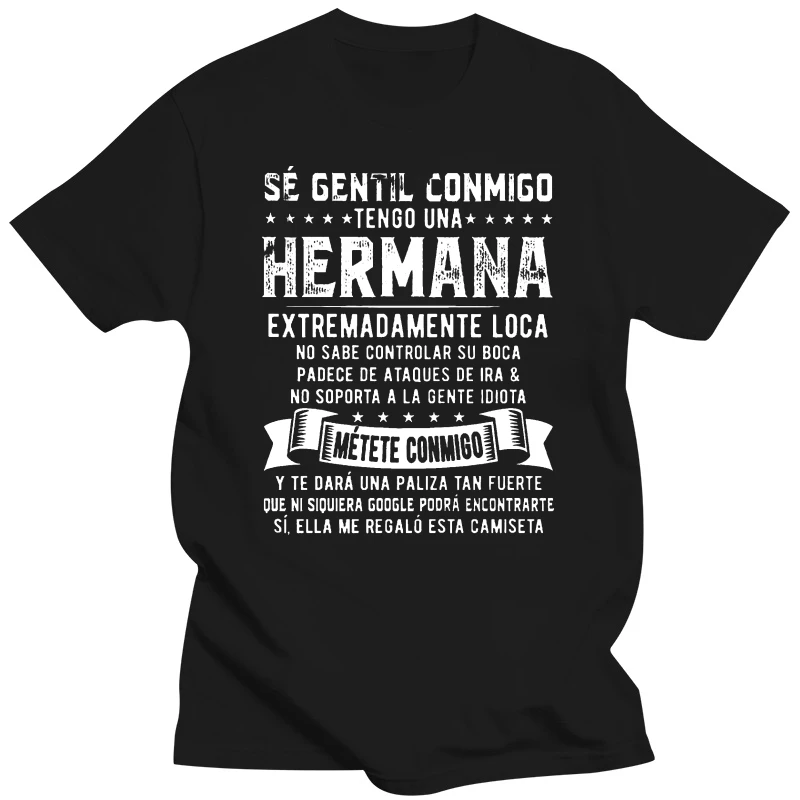 Men T ShirtSe Gentil Conmigo Tengo Una Hermana Extremadamente Loca No Sabe Controlar Su Boca Padece De Ataques De Ira(1)