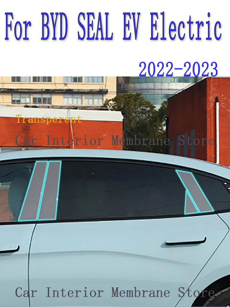 

For BYD SEAL EV Electric 2022 2023 B/C-Pillars Car Exterior Automobile Pillar Anti-scratch TPU film protect Protective Film