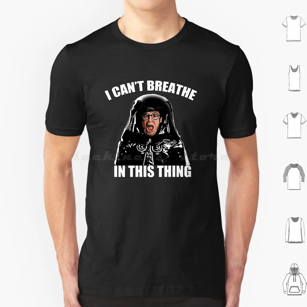 I Cant Breathe In This Thing T Shirt Big Size 100% Cotton Lord Helmet Dark Helmet Spaceballs The Movie Good Is Dumb Lone Star