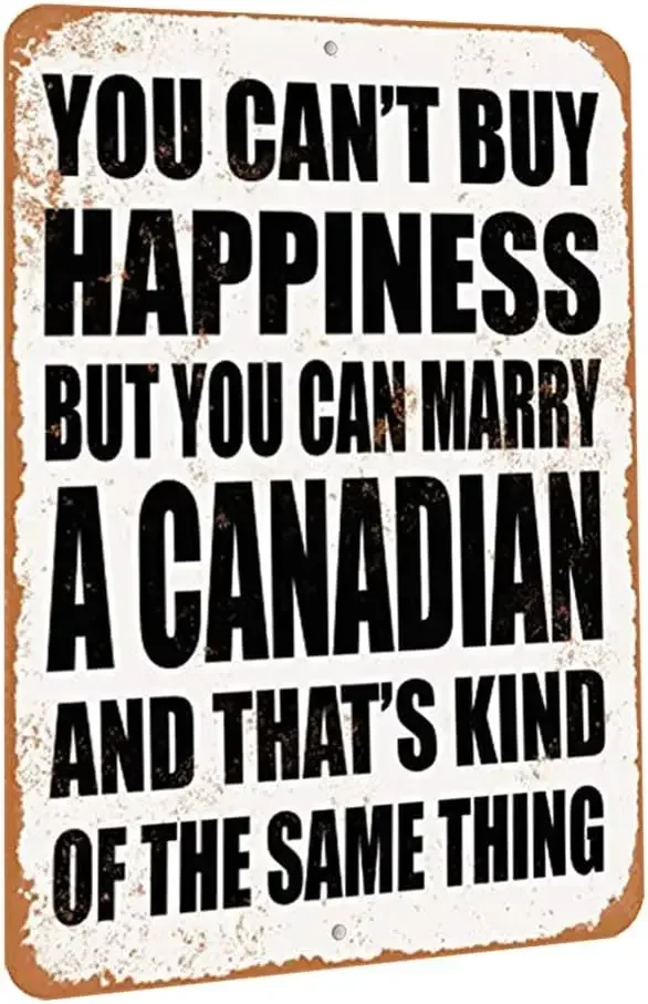TCHPAX  - Vintage Look Aluminum Metal Sign - Inches - You Cant Buy Happiness BUT You CAN Marry A Canadian