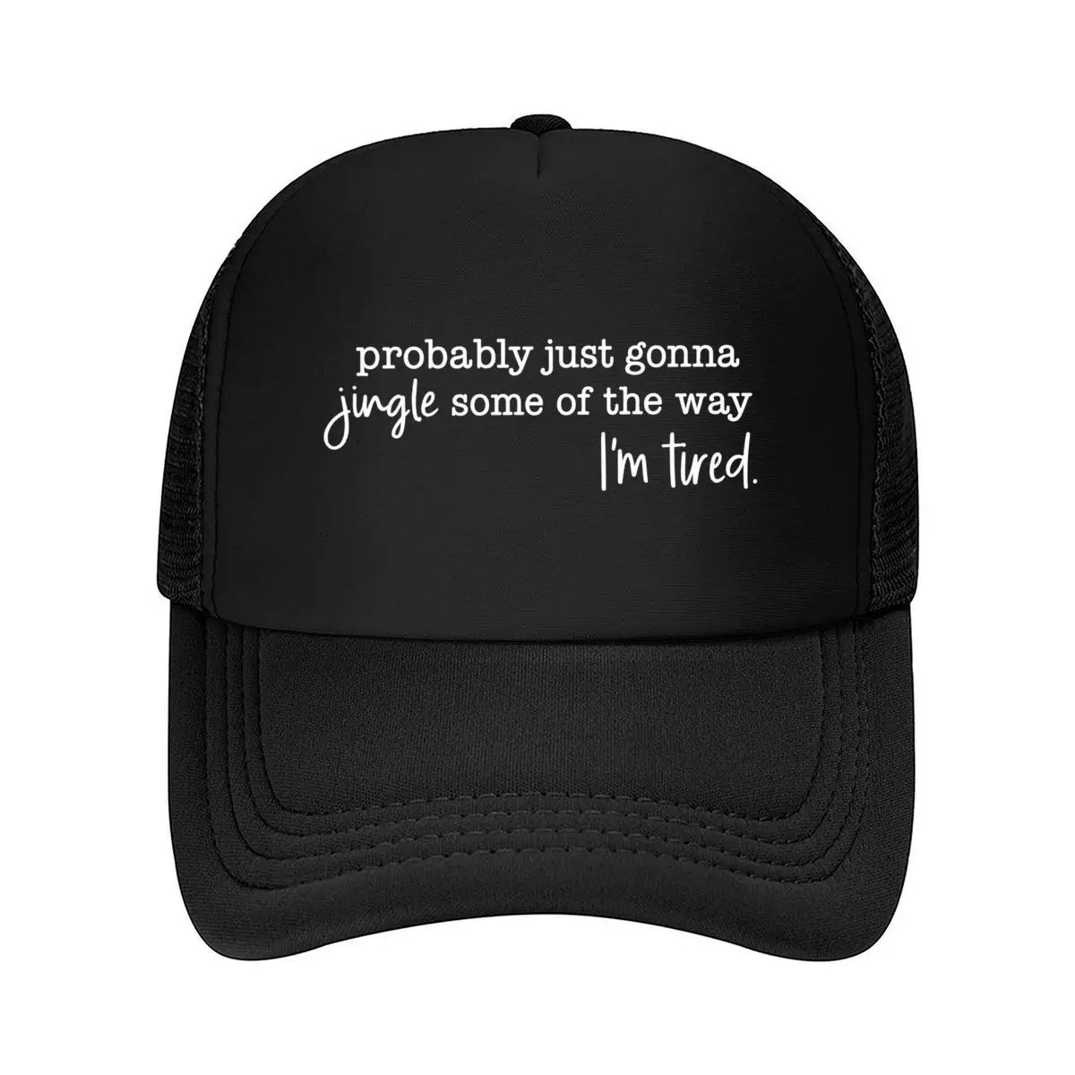 Probably Just Gonna Jingle Some Of The Way Im Tired Mesh Baseball Cap Hip Hop