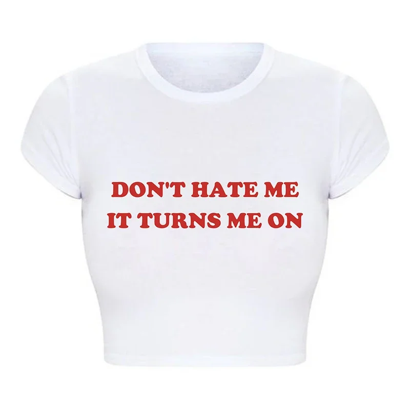 

2023 Summer Fashion T Shirt Female Don't Hate Me It Turns Me on Harajuku Vintage Crop Top Harajuku Tshirt Baby Tee Y2k Cropped