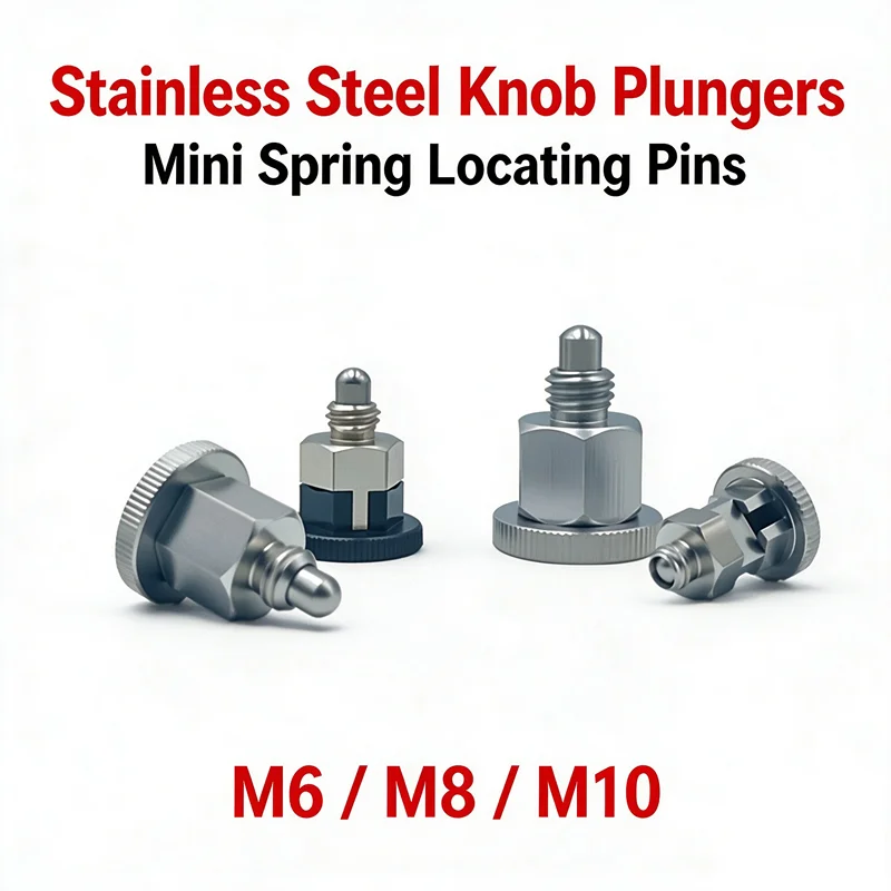 Knurled Hand Knob Index Plungers Stainless Steel Spring Loaded Locating Pins M6 M8 M10