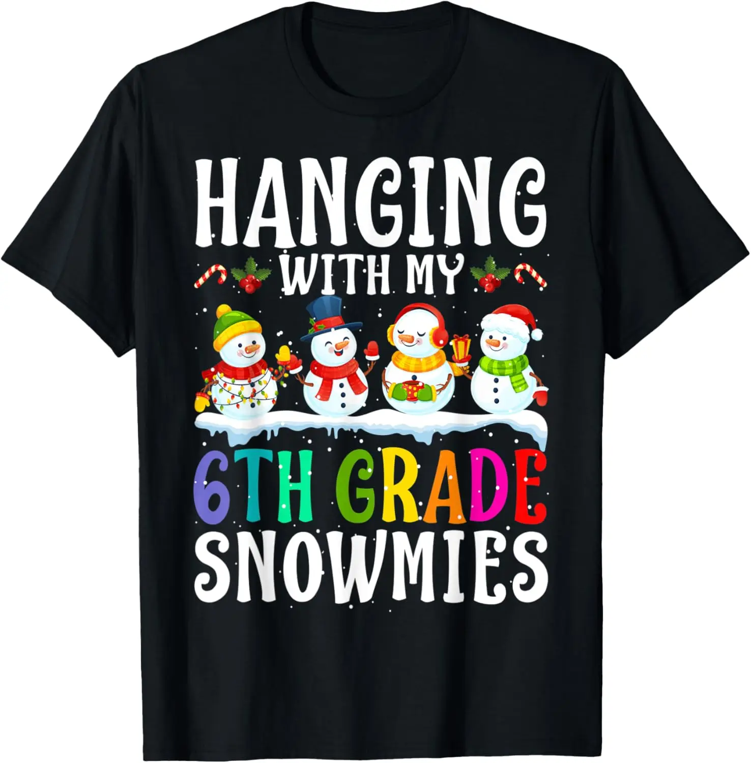 Hanging With My 6th Grade Snowmies Teacher Christmas Gift T-Shirt