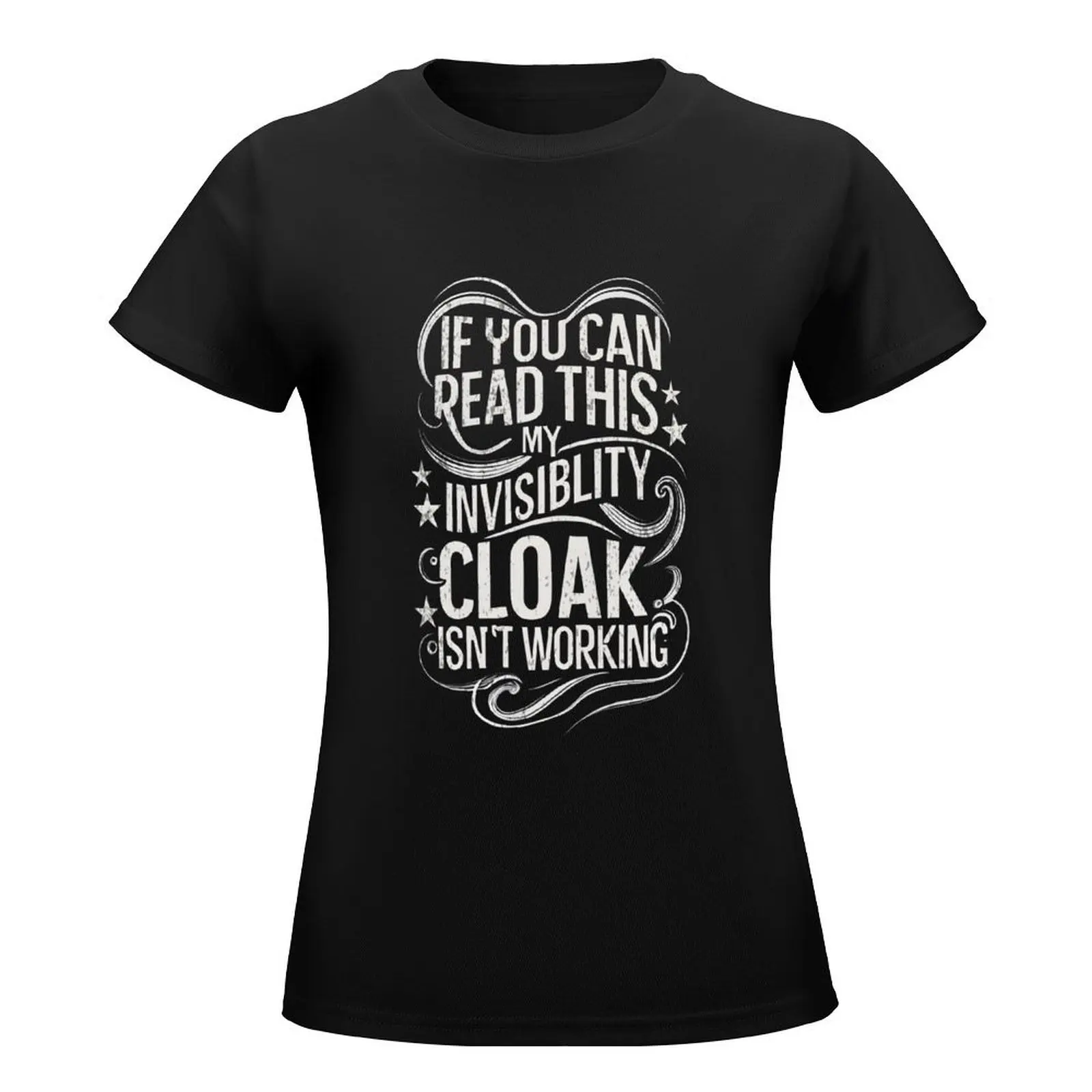 If You Can Read This My Invisibility Cloak Isnt Working - Typography II - Fantasy Funny T-Shirt female korean fashion Top Women